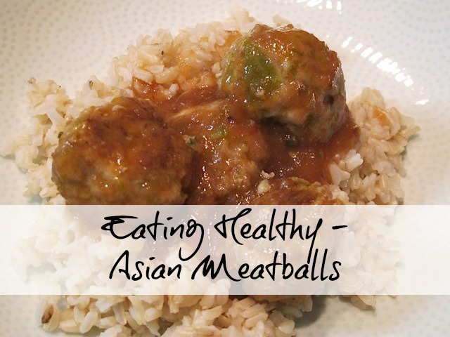 Eating Healthy, asian meatballs